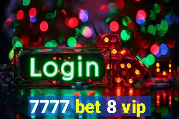 7777 bet 8 vip